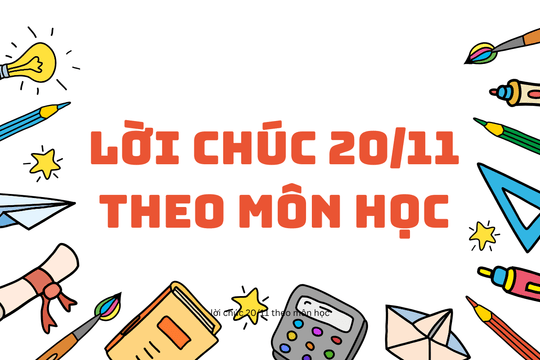 Tổng hợp lời chúc 20/11 theo môn học cho thầy cô độc đáo, hài hước nhất 2024