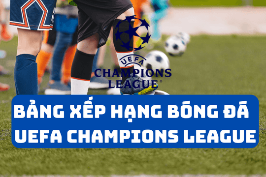 Bảng xếp hạng Cups C1/Champions League 2024/2025 mới nhất và nhận định bóng đá ngày 27/11/2024