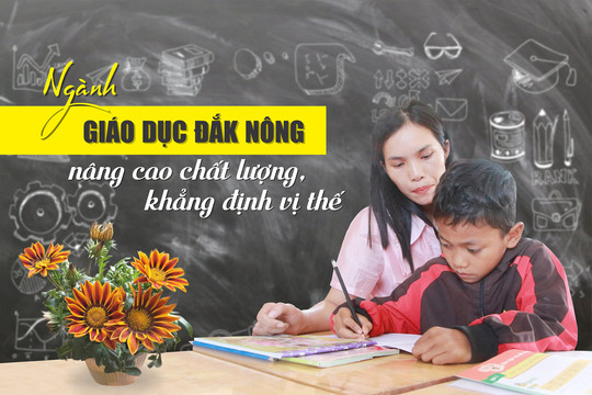 Ngành Giáo dục Ðắk Nông nâng cao chất lượng, khẳng định vị thế