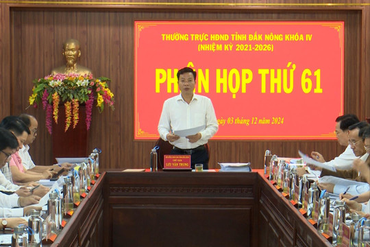 Thường trực HĐND tỉnh Đắk Nông họp phiên thứ 61