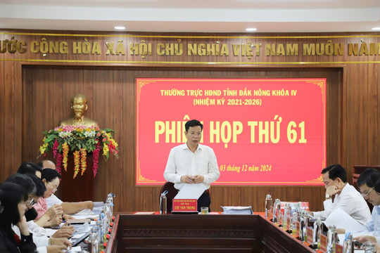 Thường trực HĐND tỉnh Đắk Nông họp phiên thứ 61