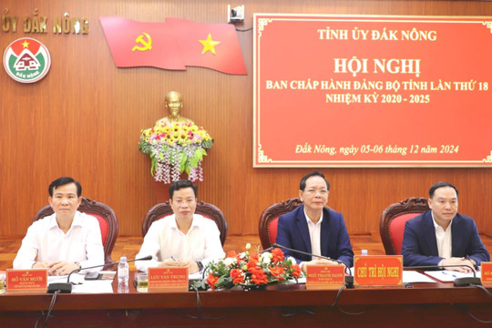 Hội nghị Ban Chấp hành Đảng bộ tỉnh Đắk Nông lần thứ 18