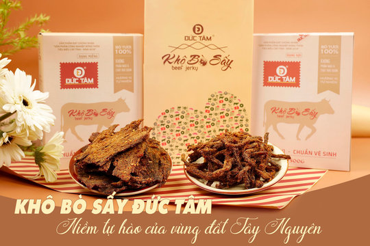 Khô bò sấy Đức Tâm: Niềm tự hào của vùng đất Tây Nguyên