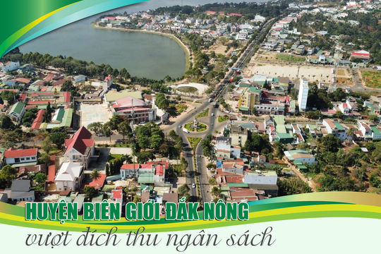 Huyện biên giới Đắk Nông vượt đích thu ngân sách