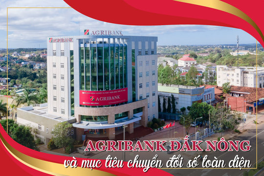 Agribank Đắk Nông và mục tiêu chuyển đổi số toàn diện