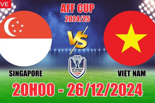 Link xem trực tiếp trận bán kết lượt đi AFF Cup 2024: Việt Nam vs Singapore