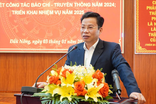 Báo chí phản ánh kịp thời, lan tỏa ý chí, khát vọng vươn lên của Đắk Nông