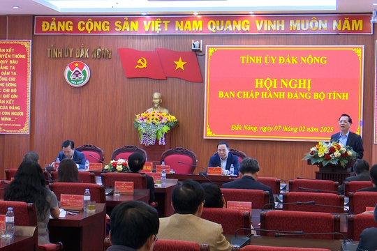 Ban chấp hành Đảng bộ tỉnh Đắk Nông cho ý kiến về sắp xếp, tinh gọn bộ máy