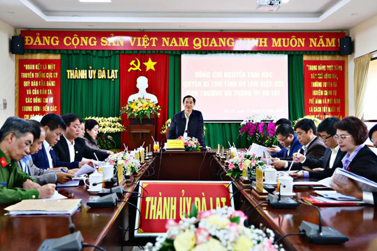 Quyền Bí thư Tỉnh ủy Nguyễn Thái Học làm việc với Ban Thường vụ Thành ủy Đà Lạt