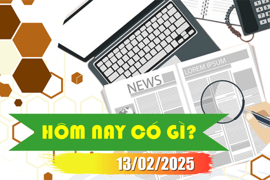 Hôm nay có gì? Ngày 13/02/2025