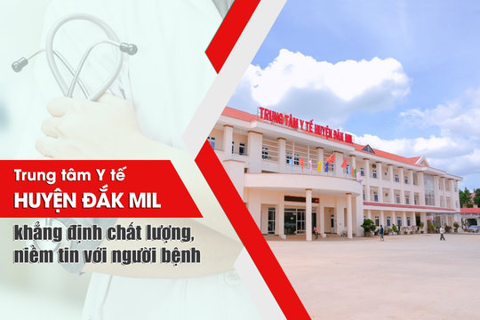 Trung tâm Y tế huyện Đắk Mil khẳng định chất lượng, niềm tin với người bệnh