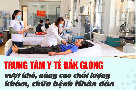 Trung tâm Y tế Đắk Glong nỗ lực vượt khó, nâng cao chất lượng khám, chữa bệnh Nhân dân