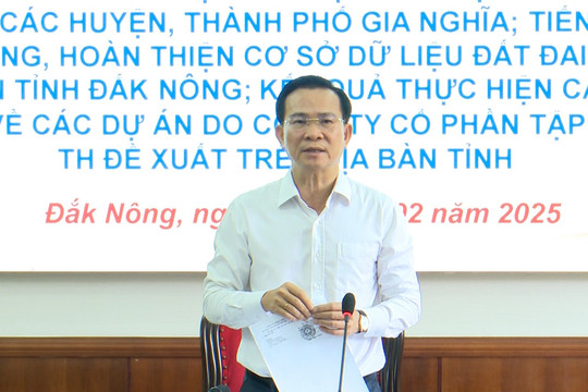 Đắk Nông khẩn trương cập nhật, điều chỉnh quy hoạch sử dụng đất để thúc đẩy đầu tư dự án