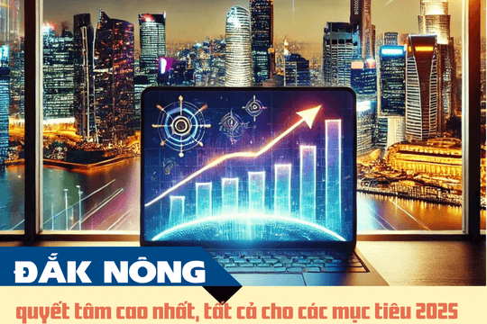 Đắk Nông quyết tâm cao nhất, tất cả cho các mục tiêu 2025