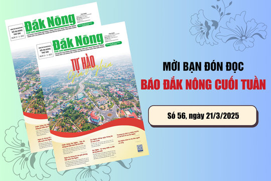 Mời các bạn đón đọc Báo Đắk Nông cuối tuần, ngày 21/3: Tự hào Gia Nghĩa