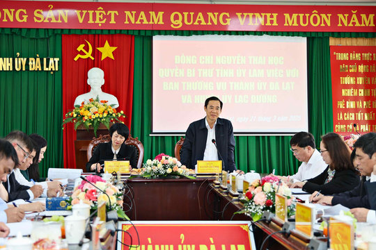 Quyền Bí thư Tỉnh uỷ Nguyễn Thái Học làm việc với Ban Thường vụ Thành uỷ Đà Lạt và Huyện uỷ Lạc Dương