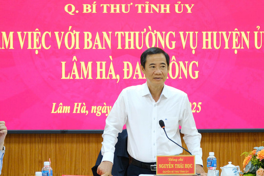 Quyền Bí thư Tỉnh uỷ Lâm Đồng Nguyễn Thái Học: Việc sắp xếp, sáp nhập phải thận trọng, khoa học và phù hợp với tình hình địa phương