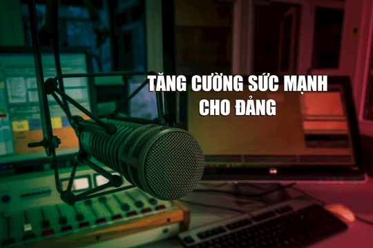 Tăng cường sức mạnh cho Đảng