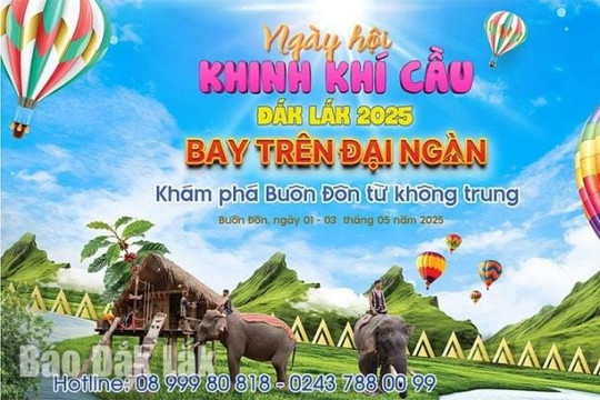 Ngày hội "Khinh khí cầu Đắk Lắk 2025 – Bay trên đại ngàn" diễn ra tại Khu du lịch Cầu treo Buôn Đôn