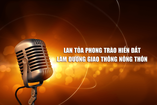 Lan tỏa phong trào hiến đất làm đường giao thông nông thôn