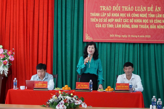 Thảo luận đề án hợp nhất Sở KH-CN Lâm Đồng, Đắk Nông, Bình Thuận