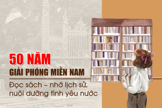50 năm giải phóng miền Nam: Đọc sách - nhớ lịch sử, nuôi dưỡng tình yêu nước