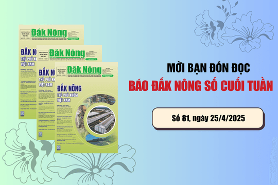 Mời các bạn đọc số báo cuối tuần "Đắk Nông thủ phủ nhôm Việt Nam"