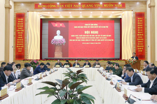 Lâm Đồng sắp xếp, tinh gọn bộ máy bảo đảm hoạt động hiệu lực, hiệu quả