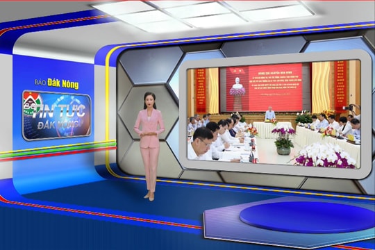 Chương trình Tin tức Đắk Nông ngày 21/5/2025