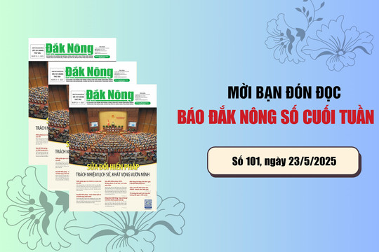 Mời bạn đọc Báo Đắk Nông cuối tuần “Sửa đổi Hiến pháp – trách nhiệm lịch sử, khát vọng vươn mình”