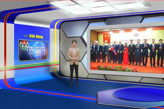 Chương trình Tin tức Đắk Nông ngày 27/5/2025