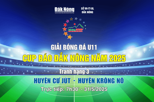 Trực tiếp tranh hạng 3 Giải bóng đá U11 - Cúp Báo Đắk Nông năm 2025: Cư Jút gặp Krông Nô
