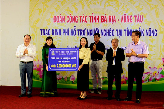 Tỉnh Bà Rịa Vũng Tàu hỗ trợ hộ nghèo Đắk Nông 2 tỷ đồng
