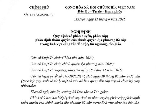 Đã có Nghị định 124/2025/NĐ-CP về phân định thẩm quyền của chính quyền địa phương trong công tác dân tộc, tín ngưỡng, tôn giáo