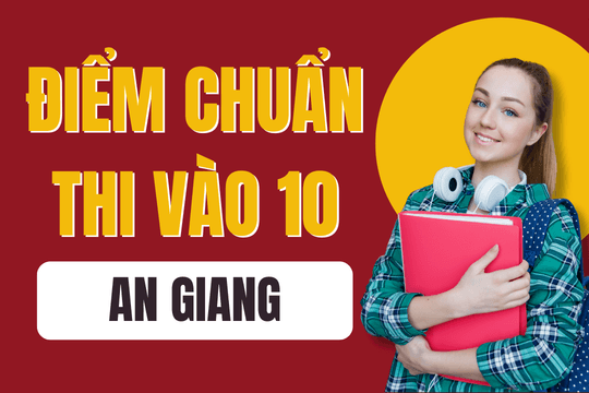Điểm chuẩn lớp 10 năm 2025-2026 tại An Giang