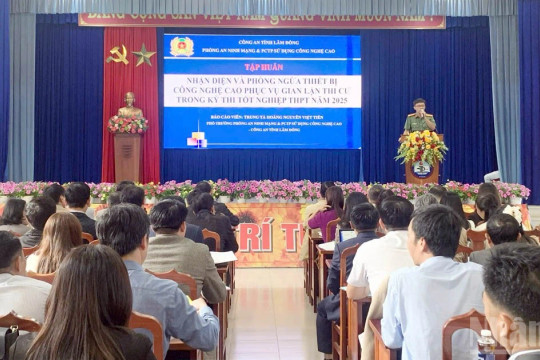 Lâm Đồng tập huấn phòng ngừa gian lận thi cử bằng công nghệ cao