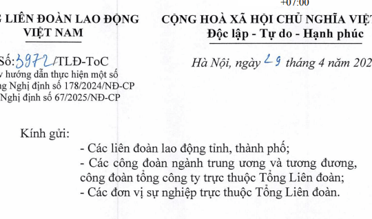 Đã có toàn văn Công văn 3972/TLĐ-TOC hướng dẫn thực hiện Nghị định 178/2024 và Nghị định 67/2025