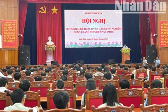 Đắk Lắk sẵn sàng vận hành thử nghiệm đơn vị hành chính cấp xã mới