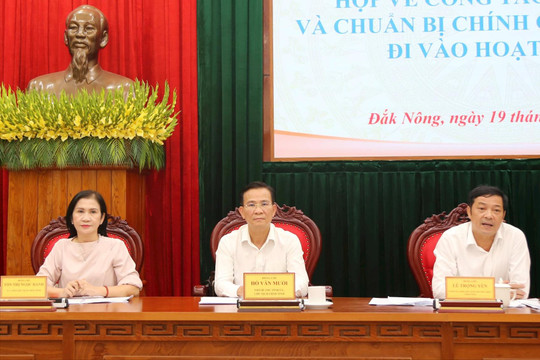 Đắk Nông không để tồn việc trước khi vận hành chính quyền 2 cấp