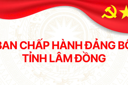 DANH SÁCH BAN CHẤP HÀNH ĐẢNG BỘ TỈNH LÂM ĐỒNG