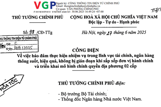 Đã có Công điện 98/CĐ-TTg hướng dẫn thực hiện nhiệm vụ về tài chính ngân hàng khi sắp xếp đơn vị hành chính
