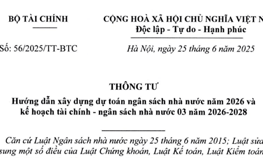 Đã có Thông tư 56/2025/TT-BTC hướng dẫn xây dựng dự toán ngân sách nhà nước năm 2026
