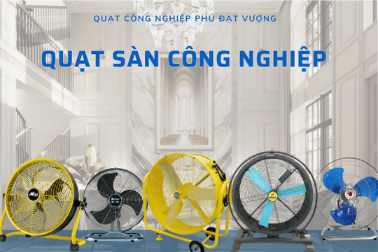 Quạt công nghiệp Phú Đạt Vượng - Cung cấp giải pháp làm mát hiệu quả