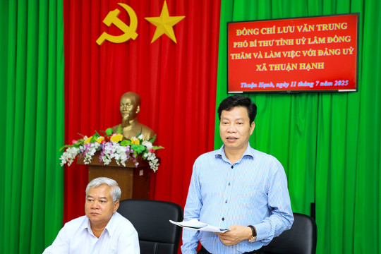 Phó Bí thư Tỉnh ủy Lưu Văn Trung làm việc tại xã biên giới Thuận Hạnh
