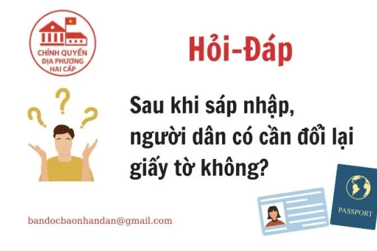 Sau sáp nhập xã: Người dân có cần phải đổi lại giấy tờ?