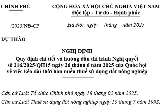 Đã có dự thảo Nghị định quy định Nghị quyết 216/2025 về miễn thuế sử dụng đất nông nghiệp