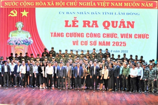 Lâm Đồng tăng cường 400 cán bộ, công chức, viên chức cấp tỉnh về cấp xã