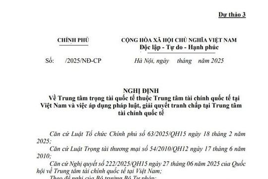 Cập nhật dự thảo Nghị định về Trung tâm trọng tài quốc tế thuộc Trung tâm tài chính quốc tế tại Việt Nam