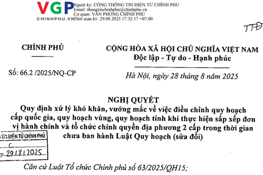 Đã có Nghị quyết 66.2/2025/NQ-CP về điều chỉnh quy hoạch khi tổ chức chính quyền địa phương 2 cấp và sắp xếp ĐVHC