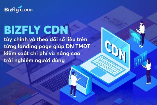 Tối ưu hiệu suất trang web với bizfly cloud cdn - giải pháp tăng tốc đột phá dành doanh nghiệp